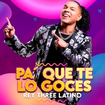 Rey Three Latino Pá Que Te lo Goces
