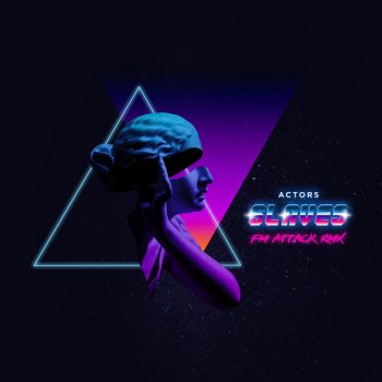 ACTORS feat. FM Attack Slaves - FM Attack Remix