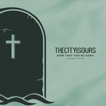 TheCityIsOurs Now That You're Gone (Alternative)