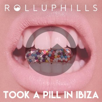 ROLLUPHILLS Took a Pill in Ibiza