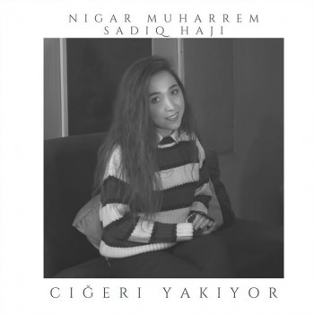 Nigar Muharrem feat. Sadiq Hajı Cigeri Yakiyor