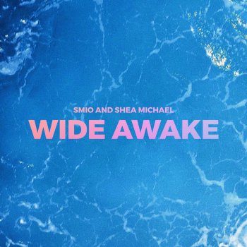 SMIO Wide Awake (feat. Shea Michael)