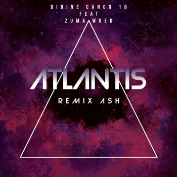 Didine Canon 16 Atlantis (feat. Zuma Woed) [Remix Ash]