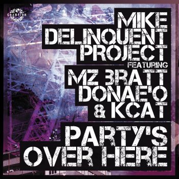 Mike Delinquent Project, Mz Bratt, Donae'o & KCAT Party's Over Here - Extended Club Mix