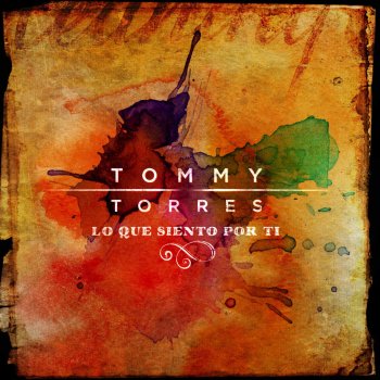 Tommy Torres Lo Que Siento Por Ti