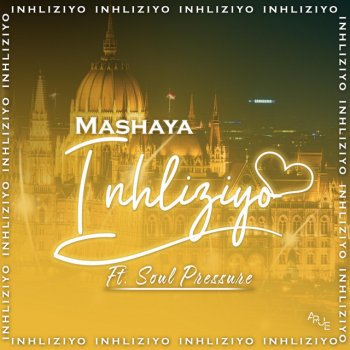 Mashaya feat. Soul Pressure inhliziyo