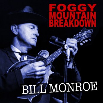 Bill Monroe Foggy Mountain Breakdown