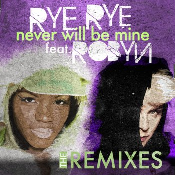 Rye Rye feat. Robyn Never Will Be Mine (R3hab remix)