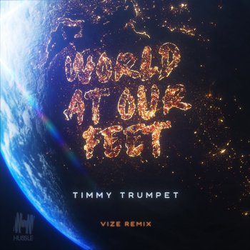 Timmy Trumpet World At Our Feet (VIZE Remix)