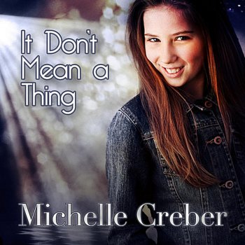 Michelle Creber It Don't Mean A Thing (If It Ain't Got That Swing)