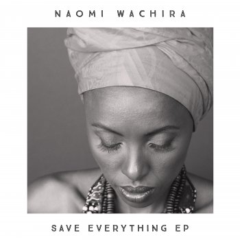 Naomi Wachira Save Everything