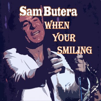 Sam Butera When Your Smiling