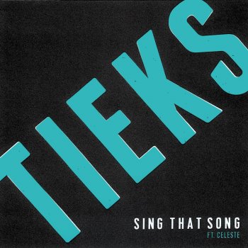 TIEKS feat. Celeste Sing That Song