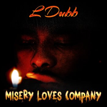 L. Dubb Misery Loves Company