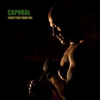 Caporal Fight for Your Life