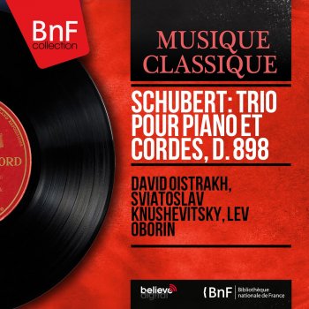 David Oistrakh feat. Sviatoslav Knushevitsky & Lev Oborin Trio pour piano et cordes in B-Flat Major, Op. 99, D. 898: III. Scherzo. Allegro