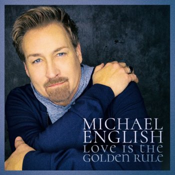 Michael English Love Is the Golden Rule