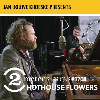 Hothouse Flowers I Can See Clearly Now (2 Meter Session)