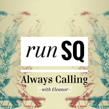 RunSQ Always Calling (with Eleanor) [with Eleanor]