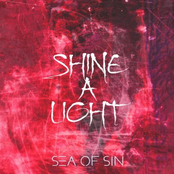 Sea of Sin Shine a Light (Single Edit)