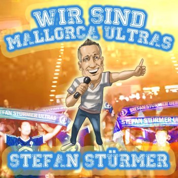 Stefan Stürmer Wir sind Mallorca Ultras