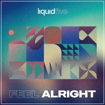 liquidfive Feel Alright (Extended)