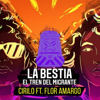 Cirilo feat. Flor Amargo La Bestia (El Tren del Migrante)