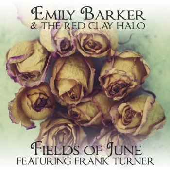 Emily Barker & The Red Clay Halo feat. Frank Turner Fields of June