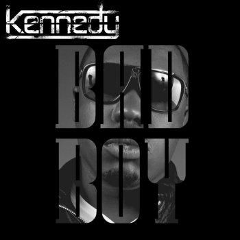 Kennedy Bad Boy (Single inédit)