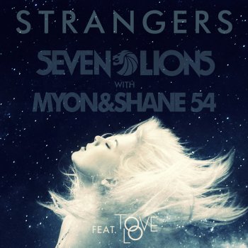 Seven Lions feat. Myon, Shane 54 & Tove Lo Strangers