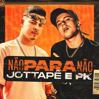 MC JottaPê feat. Pk Não para Não