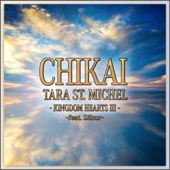 Tara St. Michel feat. Dibur Chikai (From "Kingdom Hearts III")