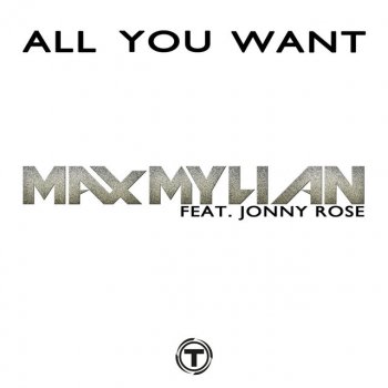 Max Mylian feat. Jonny Rose All You Want - Radio Edit
