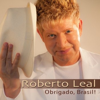 Roberto Leal Obrigado Brasil