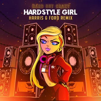 Hard But Crazy Hardstyle Girl (Harris & Ford Remix)