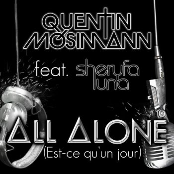 Quentin Mosimann feat. Sheryfa Luna All Alone (Est-Ce Qu'un Jour) - Houseshaker Radio Mix