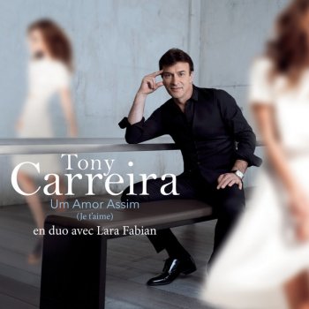Tony Carreira feat. Lara Fabian Um amor assim (Je t'aime)