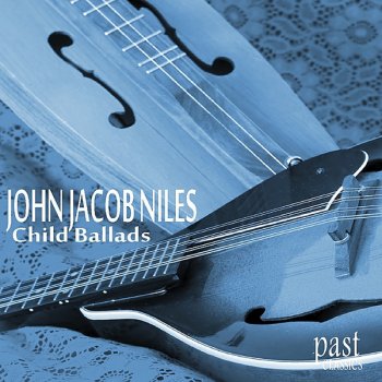 John Jacob Niles Bonnie Farday (Child Ballad No. 14)