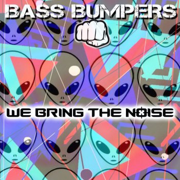 Bass Bumpers We Bring the Noise