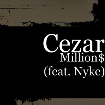 Cezar feat. Nyke Millions (feat. Nyke)