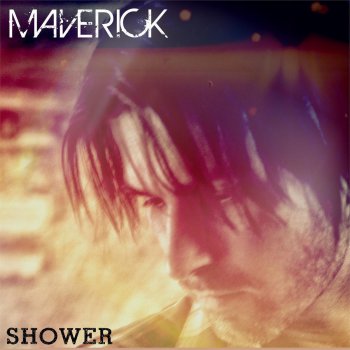 Maverick Shower - Radio edit
