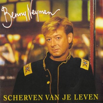 Benny Neyman Scherven Van Je Leven