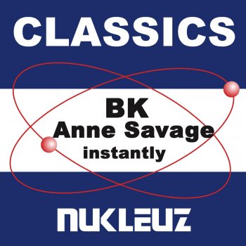 BK feat. Anne Savage Instantly
