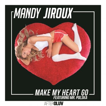 Mandy Jiroux feat. Mr. Polska Make My Heart Go