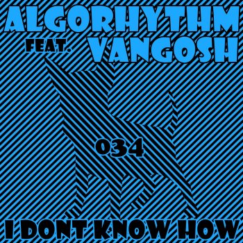 Algorhythm feat. Vangosh I Don't Know How (Gabi Newman and Liz Mugler Remix)