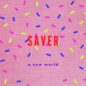 SAVER A New World
