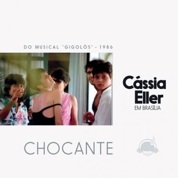 Cássia Eller Chocante (Ao Vivo / From "Gigolô")