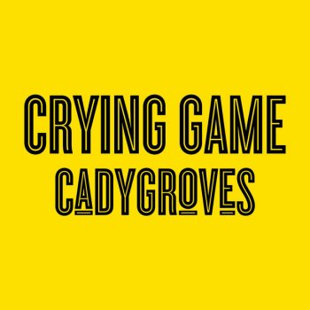 Cady Groves Crying Game