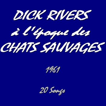 Dick Rivers Est-ce que tu le sais ? (What'd I Say)