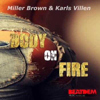 Miller Brown feat. Karls Villen Body on Fire